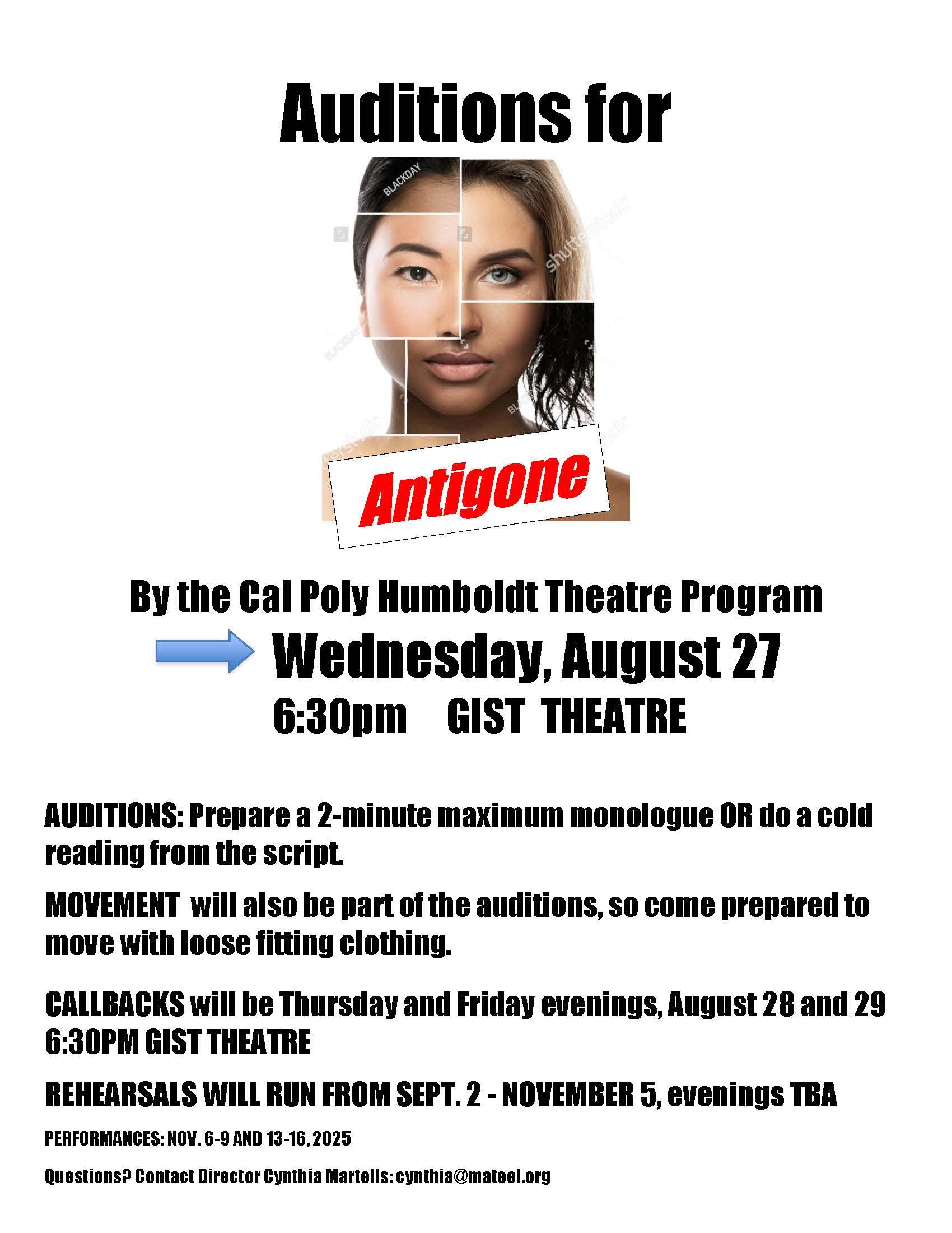 Antigone auditions. 8/27 @ 6:30pm in Gist Theatre. Auditions: Prepare a 2 minute max monologue or do a cold reading from the script. Movement will be part of the audition, come with loose fit clothing. Callbacks 8/28 & 8/29 6:30pm. cynthia@mateel.org
